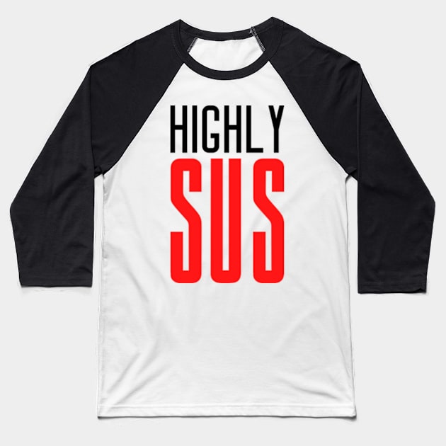 Highly SUS Baseball T-Shirt by TJWDraws